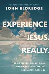Experience Jesus. Really: Finding Refuge, Strength, and Wonder through Everyday Encounters with God