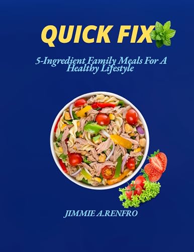 Quick Fix : 5-Ingredient Family Meals For A Healthy Lifestyle (Kindle Edition)