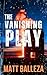 The Vanishing Play: A Tom Cash Thriller (A Sports Crime and Mystery Series Book 2)