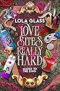 Love Bites Really Hard (Mated to the King, #4)