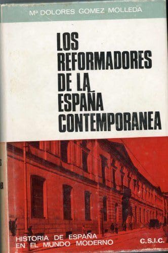 Los Reformadores de la Espana Contemporanea (Historia de Espana en el mundo moderno) (Spanish Edition)