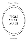 Figli amati male