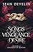 Songs of Vengeance and Desi...