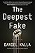 The Deepest Fake