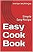 Easy Cook Book: Simple Easy...