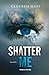 Shatter Me (Shatter Me, #1)