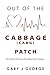 Out of the Cabbage (CABG) Patch: One Patient's Recovery from Open Heart Surgery