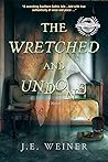 The Wretched and Undone by J.E. Weiner