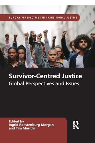Survivor-Centred Justice: Global Perspectives and Issues (Europa Perspectives in Transitional Justice)