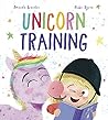 Unicorn Training: A Story About Patience and the Love for a Pet (Storytime) Unicorn Training: A Story About Patience and the Love for a Pet (Storytime)