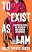 To Exist As I Am: A Doctor's Notes on Recovery and Radical Acceptance