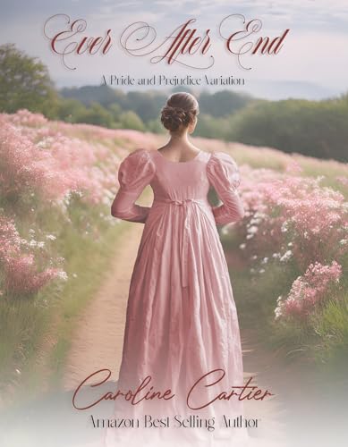 Ever After End: A Pride and Prejudice Variation (Kindle Edition)