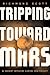 Tripping Toward Mars: A Deep Space Love Odyssey