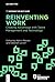 Reinventing Work: Creating Advantage with Talent Management and Technology