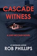 Cascade Witness: A Luke McCain Novel (Luke McCain Mysteries Book 8) 