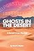 Ghosts in the Desert: A Dar...