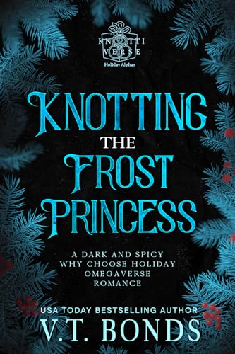 Knotting the Frost Princess (The Knottiverse: Holiday Alphas, #2)