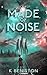 Made of Noise by K. Beniston