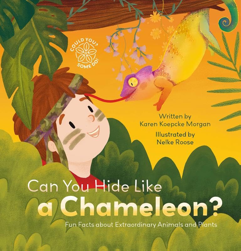 Can You Hide Like a Chameleon? Fun Facts about Extraordinary Animals and Plants (Could You? Some Do!, 2)