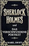 Sherlock Holmes und Das verschwundene Porträt (Ein Sherlock-Holmes-Krimi) (German Edition)