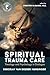 Spiritual Trauma Care: Theo...