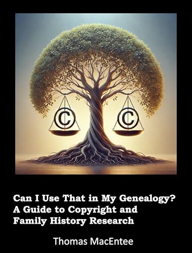 Can I Use That In My Genealogy? A Guide to Copyright and Family History Research (Kindle Edition)