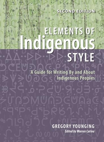 Elements of Indigenous Style: A Guide for Writing By and About Indigenous Peoples (Kindle Edition)