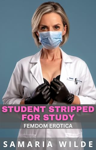 Student Stripped for Study: A CFNM, Age Gap, Medical Femdom Erotica (Kindle Edition)