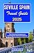 SEVILLE SPAIN TRAVEL GUIDE ...
