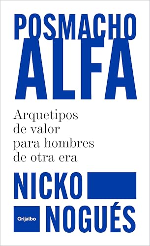 Posmacho Alfa: Arquetipos de valor para hombres de otra era (Kindle Edition)