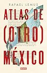 Atlas de (otro) México (Spanish Edition) Atlas de (otro) México (Spanish Edition)
