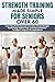 Strength Training Made Simple for Seniors Over 60 by J.J. Turner