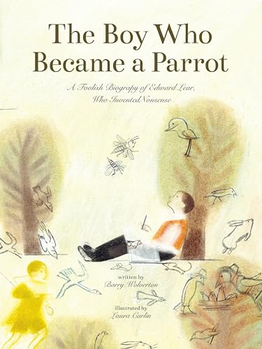 The Boy Who Became a Parrot: A Foolish Biography of Edward Lear Who Invented Nonsense (Hardcover)