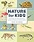 Nature for Kids: Discovering More Than 100 Illustrated Plants, Animals, and Insects in North America