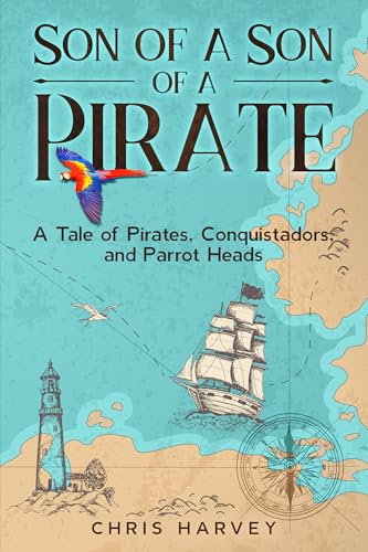 Son of a Son of a Pirate: A Tale of Pirates, Conquistadors, and Parrot Heads (Kindle Edition)
