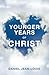 YOUNGER YEARS OF CHRIST by Daniel Jean-Louis