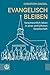 Evangelisch Bleiben: Verantwortlich Leben in Einer Zerklufteten Gesellschaft (German Edition)