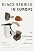 Black Studies in Europe: An...