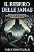 IL RESPIRO DELLE JANAS: Viaggio tra leggende, superstizioni e misteri della Sardegna antica (Italian Edition)