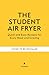 The Student Air Fryer: Quic...