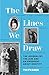 The Lines We Draw: The Jour...