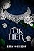 For Her