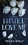 I hate u love me ...