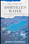 The Story of Asheville's Water by Michael L. Holcombe Sr.