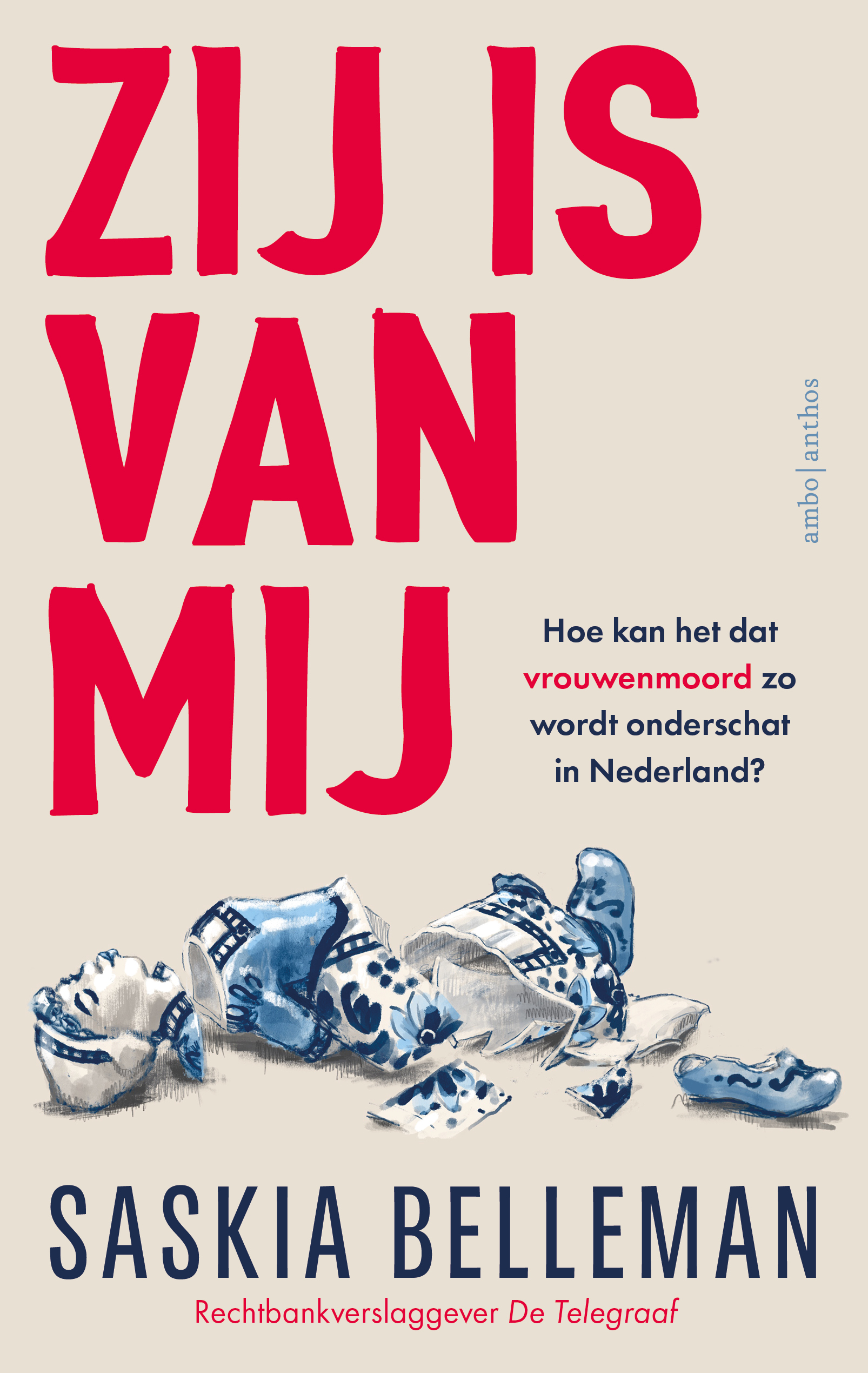 Zij is van mij - Hoe kan het dat vrouwenmoord zo wordt onderschat in nederland? (Paperback)
