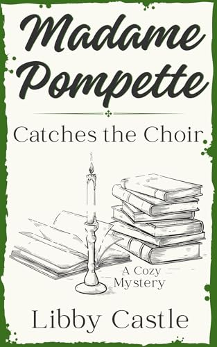 Madame Pompette Catches the Choir (Madame Pompette's Tea Shop, # 2)