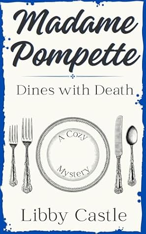 Madame Pompette Dines with Death (Madame Pompette's Tea Shop, #3)