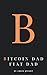 Bitcoin Dad Fiat Dad: A Fin...