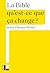 La Bible : Qu'est-ce que ça...