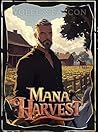 Mana Harvest: A C...